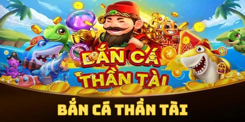 ban-ca-than-tai